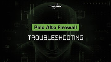 Troubleshooting Palo Alto Networks Firewall
