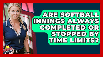 Are Softball Innings Always Completed Or Stopped By Time Limits? - Softball Basics and Beyond