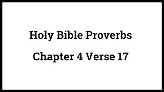 Holy Bible Proverbs 4:17