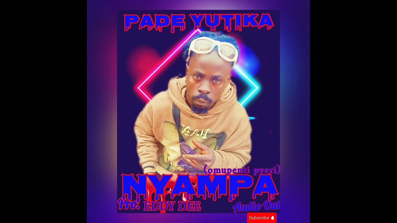 Nyampa by omupyentipyeri pade yutika official audio out nyampa