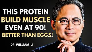 Build Muscle After 70 FAST: 8 Proteins BETTER Than Eggs (Backed by Science!) | Dr William Li