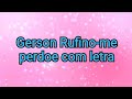 Gerson Rufino-Me perdoe com letra