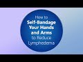 Hand and Arm Bandaging | Lymphedema Self Bandaging Demonstration