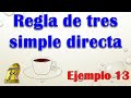 Proporcionalidad directa | Regla de tres simple directa | Ejemplo 13