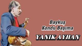 AŞIK YANIK AYHAN BAYKUŞ KONDU BAŞIMA Resimi