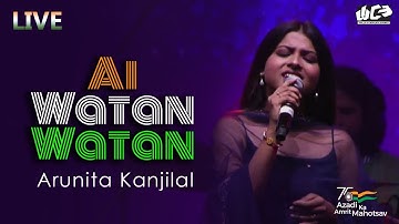 Ai Watan Watan | Arunita Kanjilal Live | Badhe Chalo - Amrit Mahotsav, Delhi  | 15th Aug Special