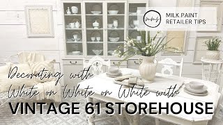 How to Decorate with Multiple Whites with Vintage 61 Storehouse | Miss Mustard Seed's Milk Paint