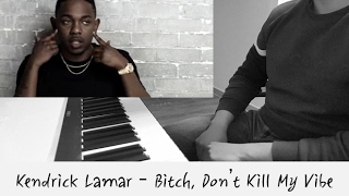 Video thumbnail of "Kendrick Lamar - Bitch Don't Kill My Vibe (Piano Cover)"