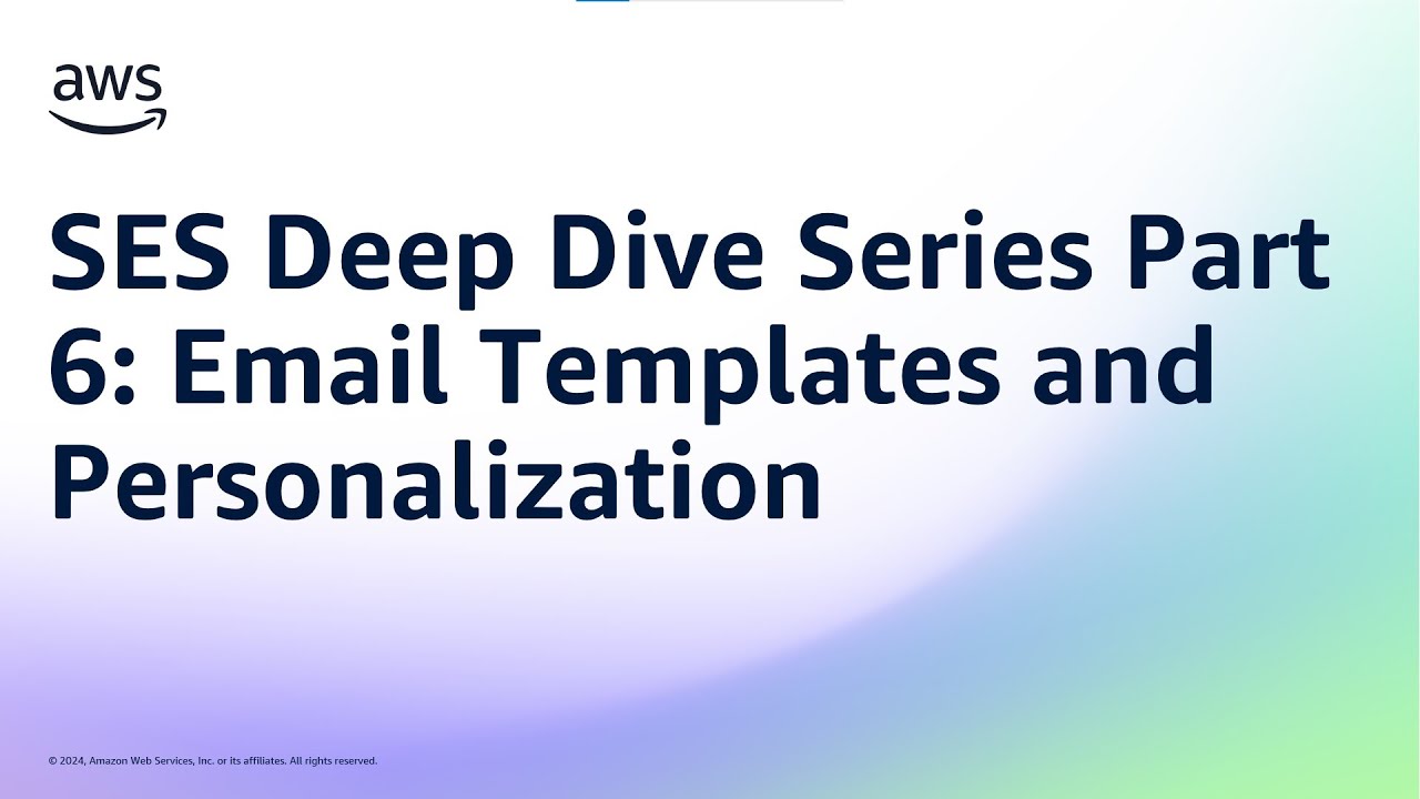 SES Deep Dive Series Part 6: Email Templates and Personalization | Amazon Web Services