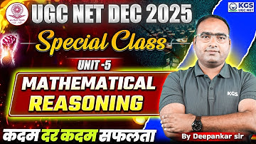UGC NET DEC 2025 Mathematical Reasoning Class | Unit -5 | Mathematical Reasoning | Deepanker Sir KGS
