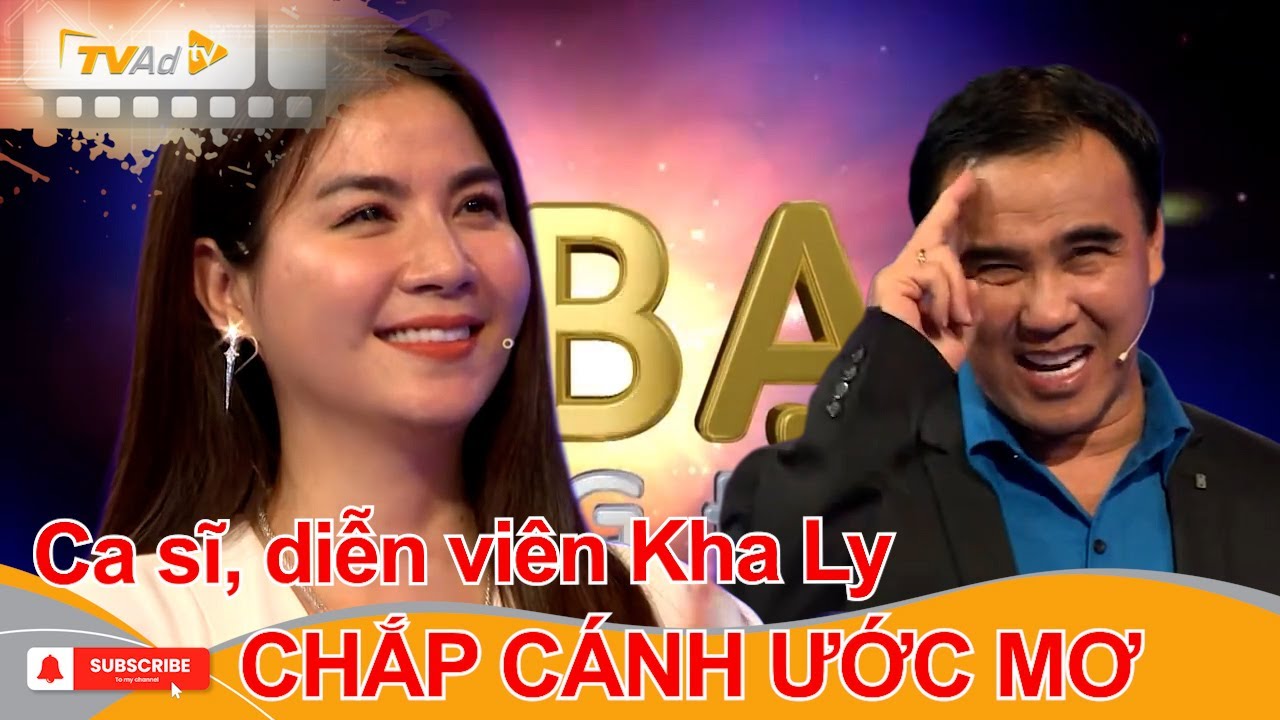 VÌ BẠN XỨNG ĐÁNG | Ca sĩ, diễn viên Kha Ly CHẮP CÁNH NHỮNG ƯỚC MƠ