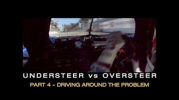 Understeer vs Oversteer:  Part 4 - Driving Around the Problem