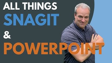 All Things Snagit and PowerPoint (Webinar Recording)