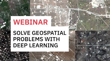 Solve Geospatial Problems with Deep Learning | WEBINAR