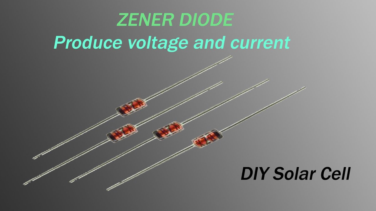 ZENER DIODE DIY SOLAR CELL Produce Voltage and Current . YouTube