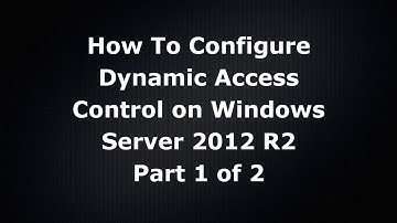 How to configure Dynamic Access Control On Windows Server 2012 R2
