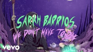 Sarah Barrios - We Don't Have To Die (Official Lyric Video)