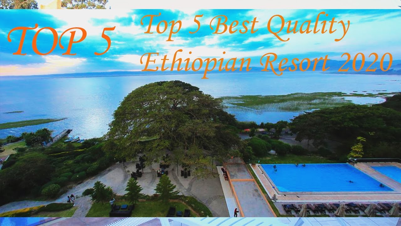 Top 5 best quality Ethiopian resort 2020