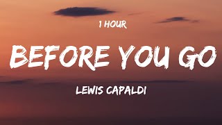 [ 1 HOUR ] Lewis capaldi - Before You Go (Lyrics)
