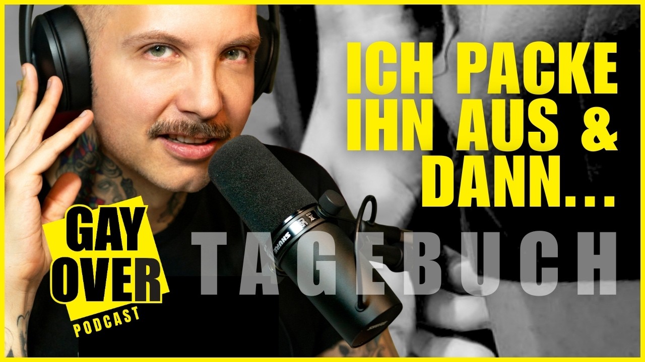 Ich packe ihn aus und dann ... | GAY OVER Tagebuch