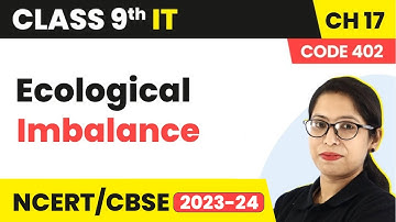 Ecological Imbalance - Environment Protection and Conservation| Class 9 Information Technology Ch 17