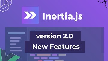 Inertia.js v2.0 - New Features