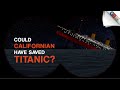 SS Californian: Could She Have Saved Titanic Victims?