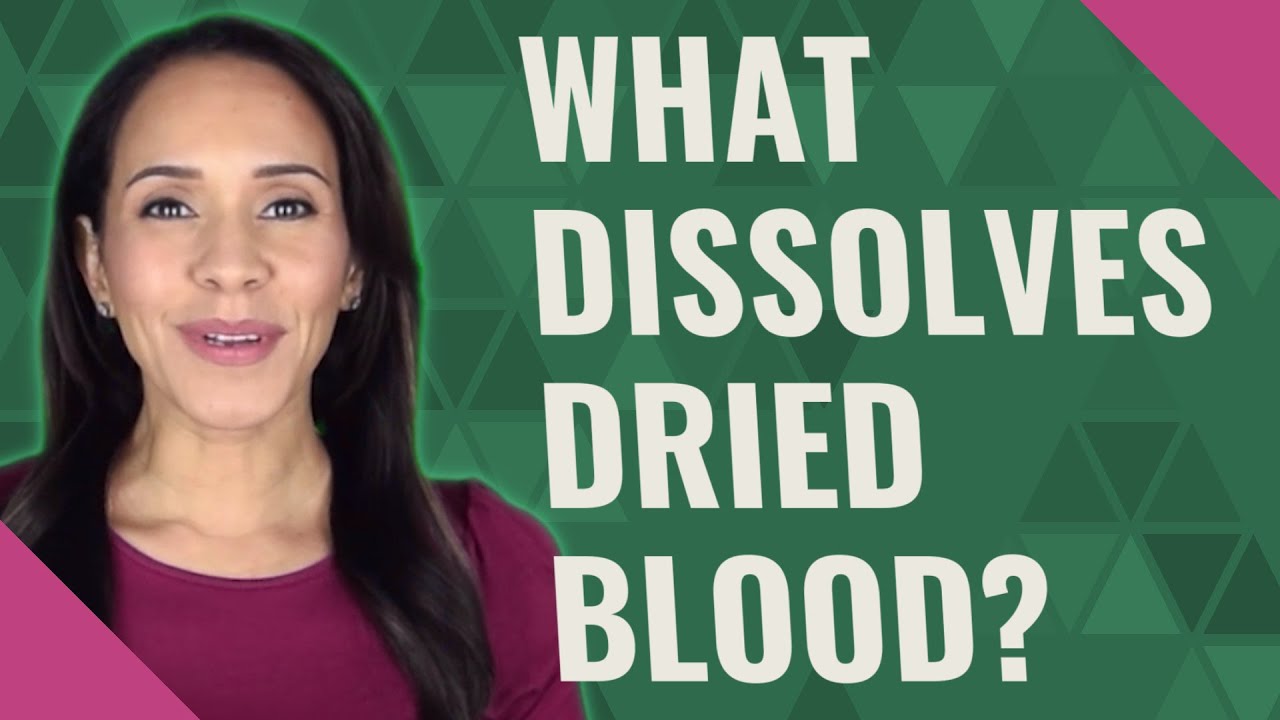 What dissolves dried blood? YouTube