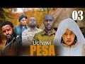 UCHAWI PESA 03 Clamvevo Kiparabrand Sandraofficial Panjugang Medickchapa 
