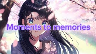 'Moments to memories'-Adeline Hill(Nightcore Version)||Lyrics||