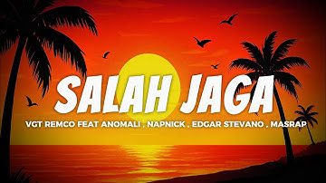 (Video Lirik) Salah Jaga - VGT Remco Ft. Anomali, Napnick, Edgar Stevano, Masrap