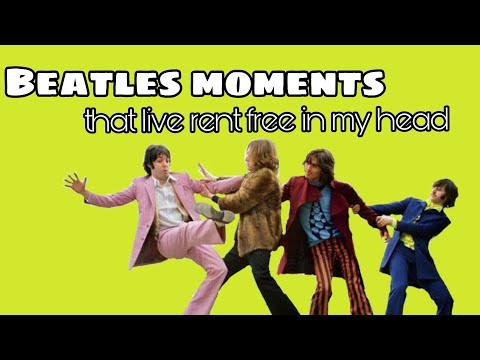 Beatles moments that live rent free in my head