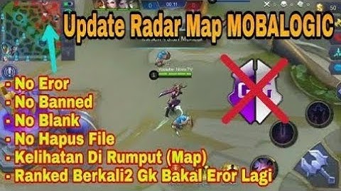 RADAR MAP MOBALOGIC PATCH BADANG MOBILE LEGENDS TERBARU NO BANNED 100% WORK