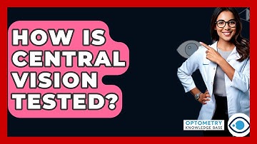 How Is Central Vision Tested? - Optometry Knowledge Base