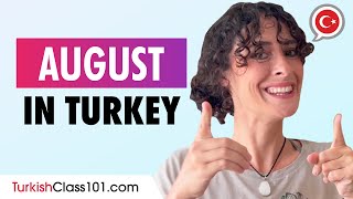 What&#39;s happening in August in Turkey? (Travel Tips and more)