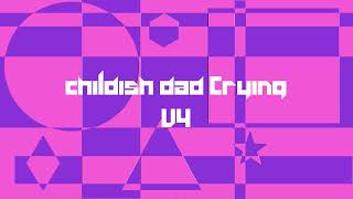 Childish Dad Crying Sfx Retake
