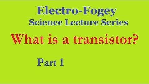 What is a transistor?  How does a transistor work? Part 1