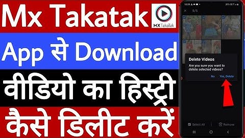 MX takatak app se download video ka history Kaise delete Karen