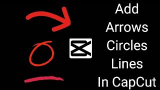 How to Add Arrows, Circles And Lines In CapCut