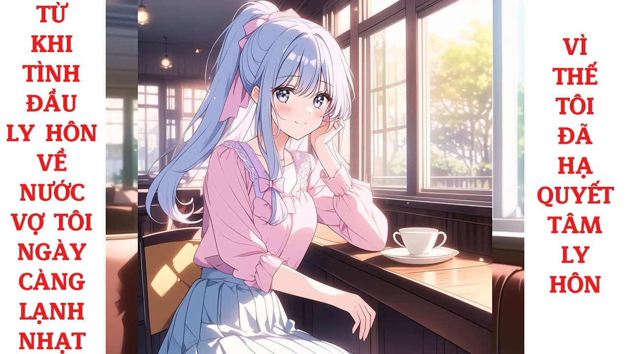 Full từ khi tình đầu ly hôn về nước vợ tôi ngày càng lạnh nhạt, vì thế tôi đã hạ quyết tâm ly hôn