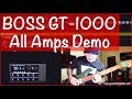 BOSS GT-1000 | ALL AMPS DEMO!!!