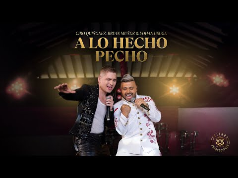 A Lo Hecho Pecho – Ciro Quiñonez, Bryan Muñoz, Yohan Usuga (Video Oficial)