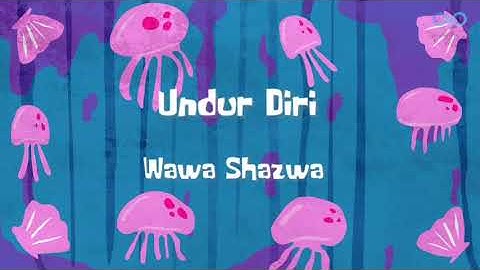 Wawa Shazwa - Undur Diri [Official Lyric Video]
