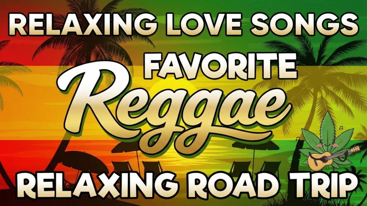 All Time Favorite Reggae Songs 2026 | The Best Relaxing Music Playlist For Chill Road Trip