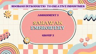 SDCIK1013 INTRODUCTION TO CREATIVE INDUSTRIES (A) | ASSIGNMENT 3 VIDEO PRESENTATION (GROUP 2)