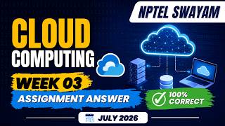NPTEL Cloud Computing Week 3 Assignment Solution July 2026 | SWAYAM Cloud Computing Week 03