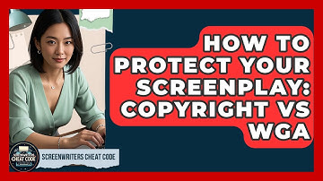 How To Protect Your Screenplay: Copyright Vs WGA - Screenwriter