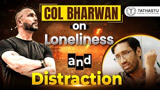 Feeling Lonely & Distracted? Col Rajeev Bharwan on Loneliness & Distraction । Tathastu ICS