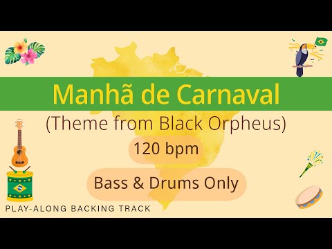 Manhã de Carnaval (Theme from Black Orpheus) | 120 bpm | Bass & Drums | Play-Along Backing Track