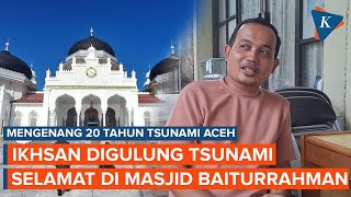 Mengenang 20 Tahun Tsunami Aceh: Ikhsan Digulung Air, Selamat di Masjid Baiturrahman